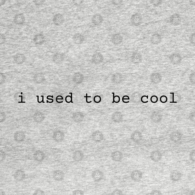 I used to be cool by StarMa